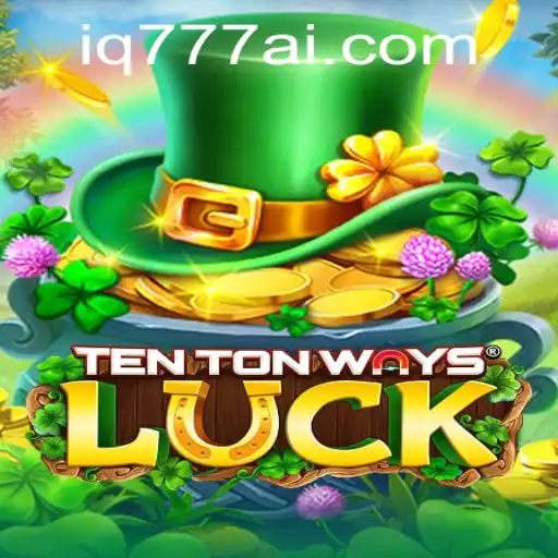 Exploring TenTonWaysLuck: The New Era of Interactive Gaming with IQ777.COM